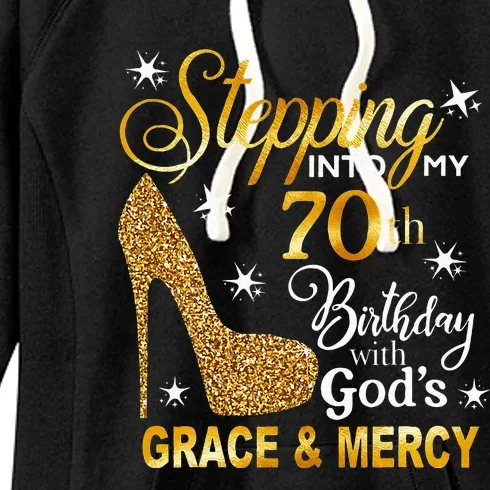 Stepping Into My 70th Birthday With Gods Grace & Mercy Women's Fleece Hoodie