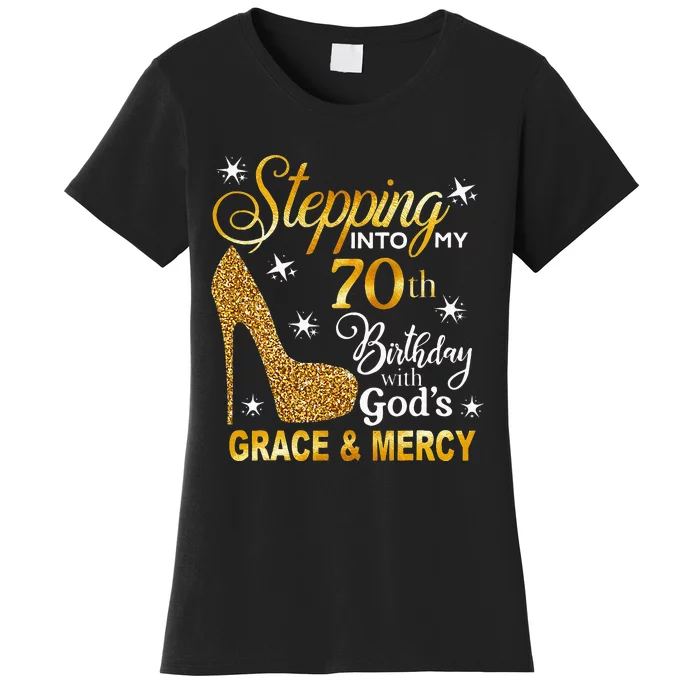 Stepping Into My 70th Birthday With Gods Grace & Mercy Women's T-Shirt