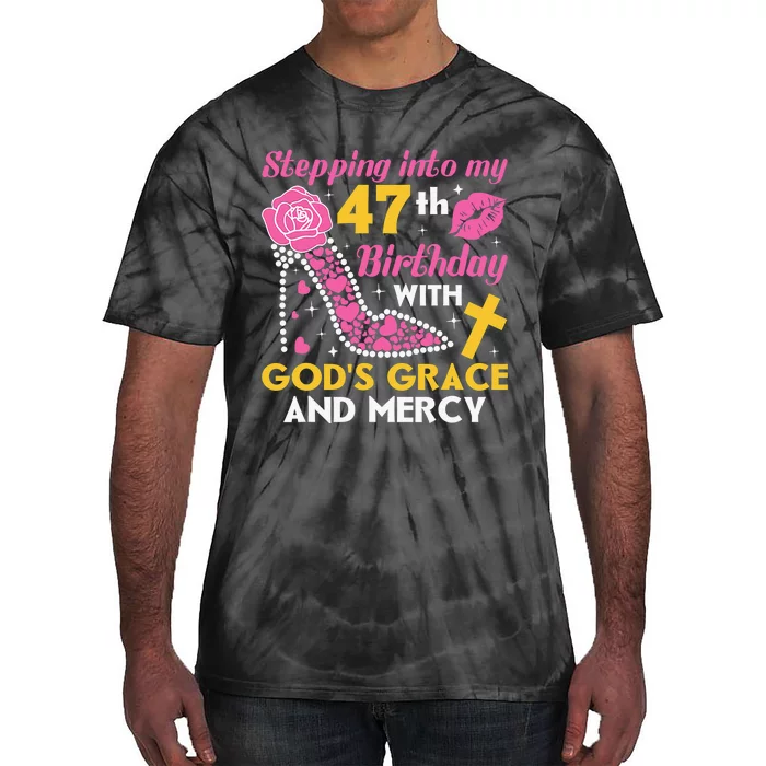 Stepping into my 47th birthday with gods grace and mercy Tie-Dye T-Shirt