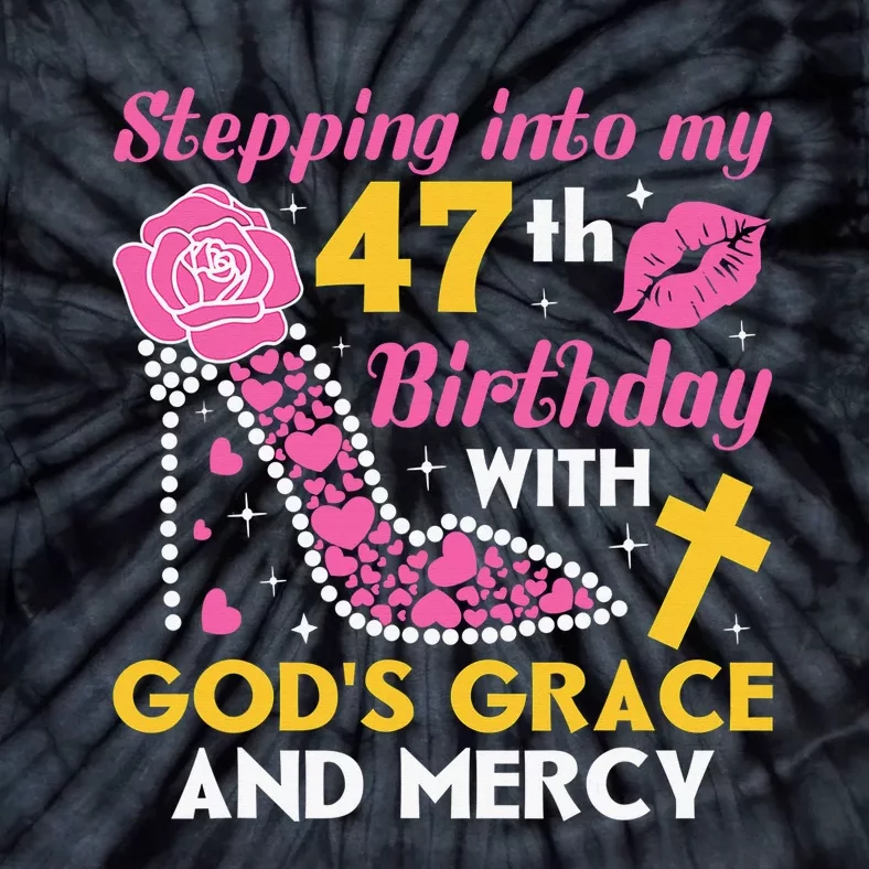 Stepping into my 47th birthday with gods grace and mercy Tie-Dye T-Shirt