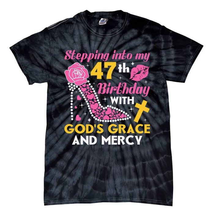 Stepping into my 47th birthday with gods grace and mercy Tie-Dye T-Shirt