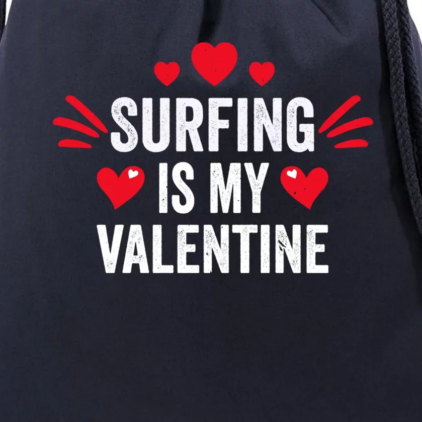 Surfing Is My Valentine Gift For Her Funny Surfer Gift Meaningful Gift Drawstring Bag