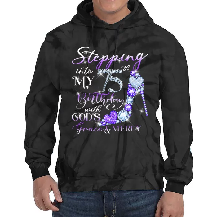 Stepping into my 75th birthday with God's grace & Mercy Tie Dye Hoodie