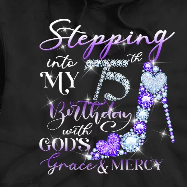 Stepping into my 75th birthday with God's grace & Mercy Tie Dye Hoodie