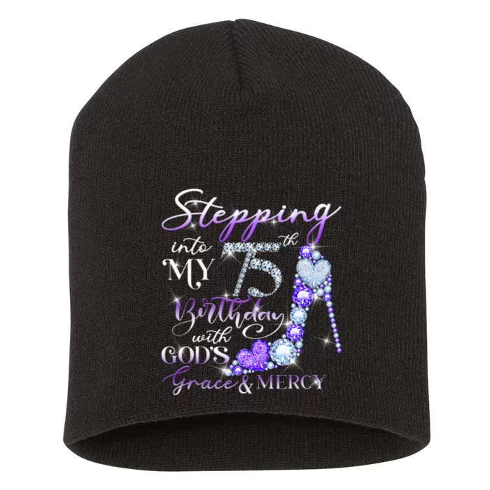 Stepping into my 75th birthday with God's grace & Mercy Short Acrylic Beanie