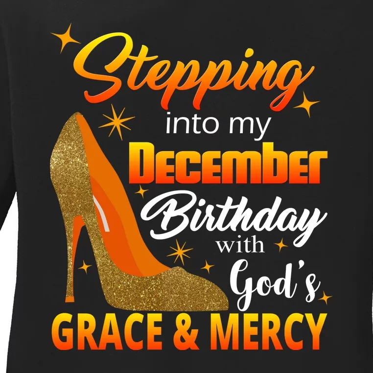 Stepping Into My December Birthday With God's Grace And Mercy Ladies Long Sleeve Shirt