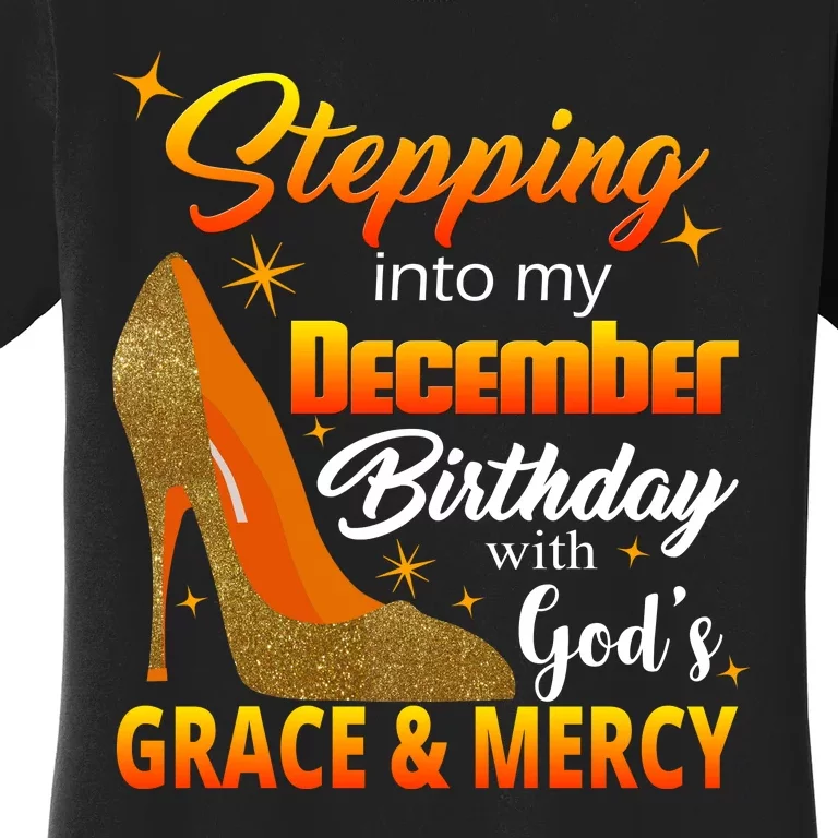 Stepping Into My December Birthday With God's Grace And Mercy Women's T-Shirt