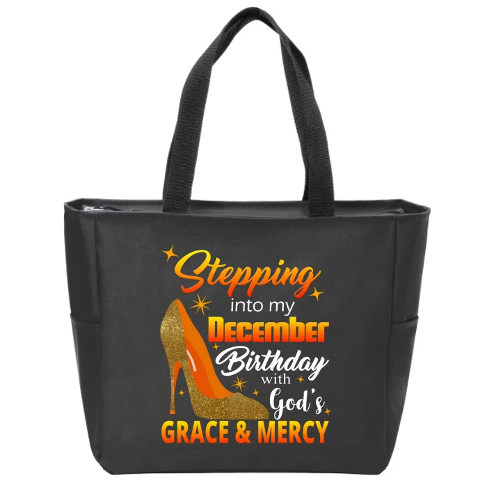 Stepping Into My December Birthday With God's Grace And Mercy Zip Tote Bag