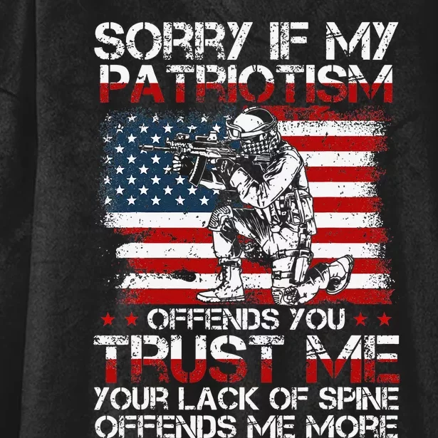 Sorry If My Patriotism Offends You Patriotic US Flag & Army Hooded Wearable Blanket