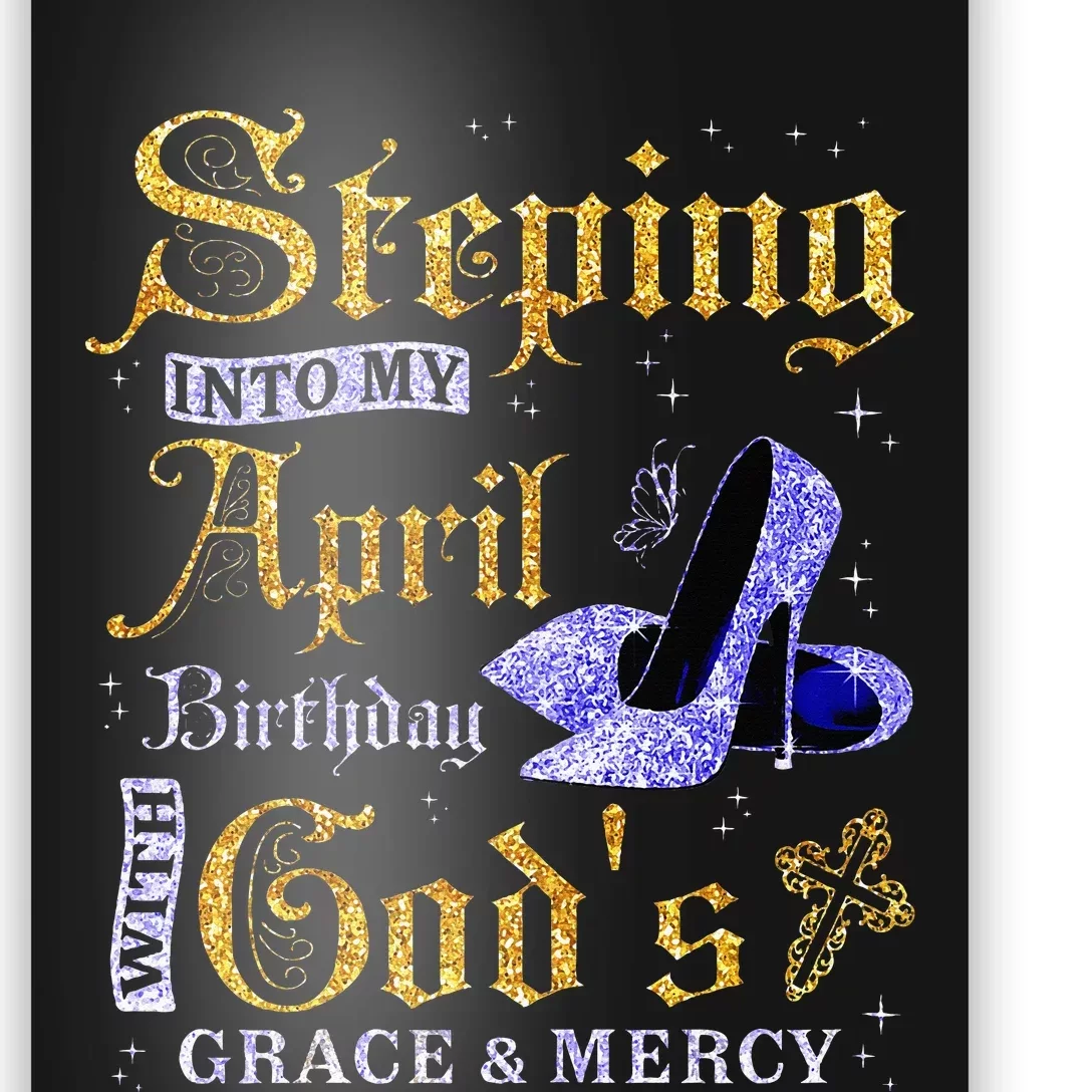 Stepping Into My April Birthday With GodS Grace & Mercy Poster