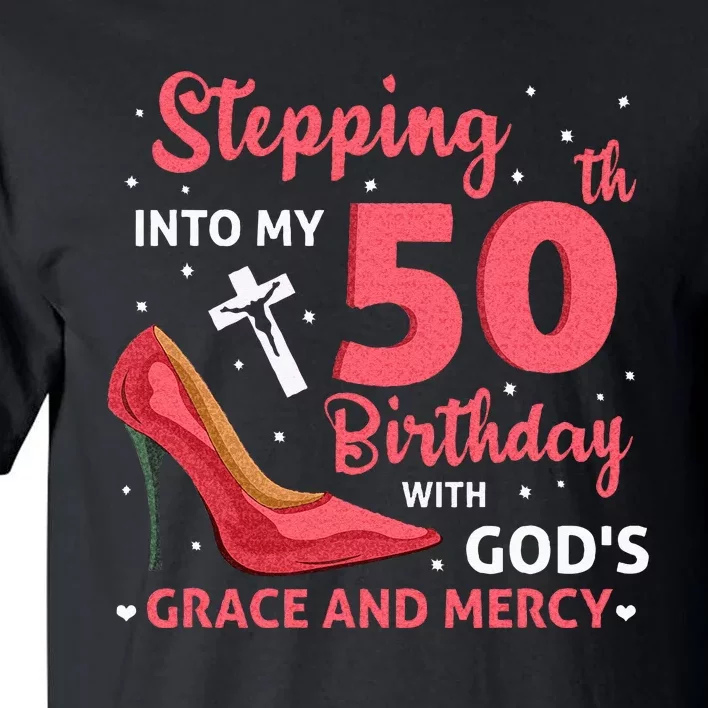 Stepping Into My 75th Birthday With Gods Grace & Mercy Tall T-Shirt