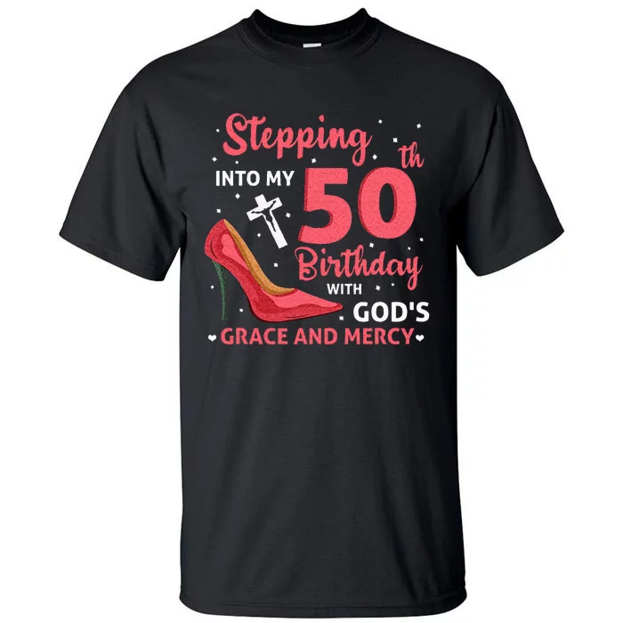 Stepping Into My 75th Birthday With Gods Grace & Mercy Tall T-Shirt