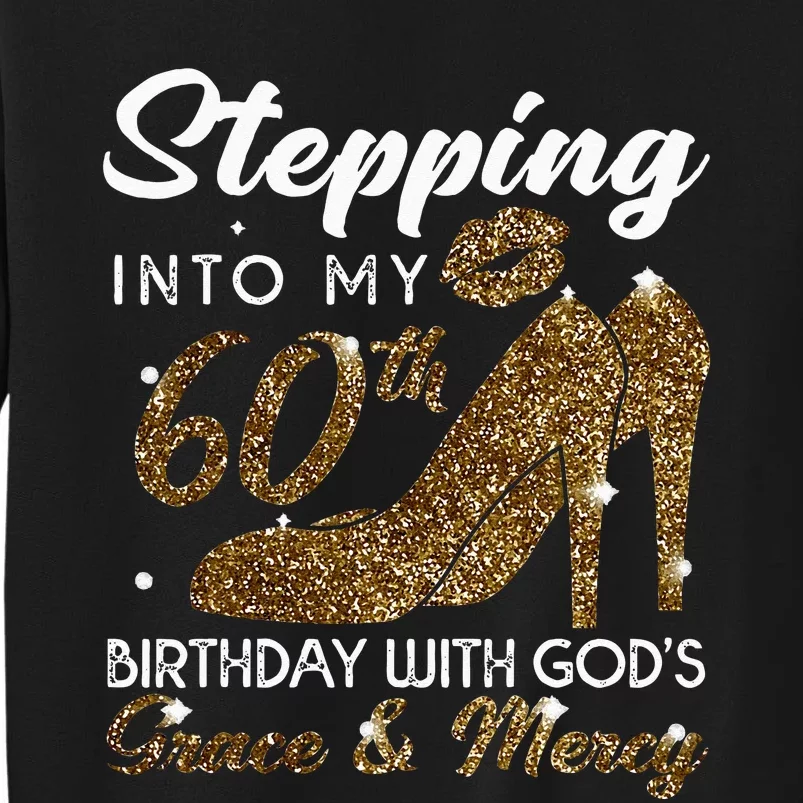 Stepping Into My 78th Birthday With Gods Grace & Mercy Tall Sweatshirt