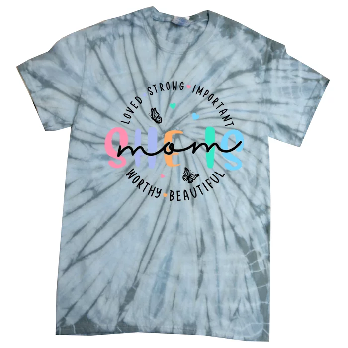 She Is Mom Loved Strong Important Tie-Dye T-Shirt