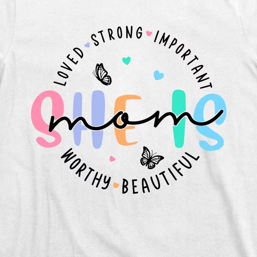 She Is Mom Loved Strong Important T-Shirt