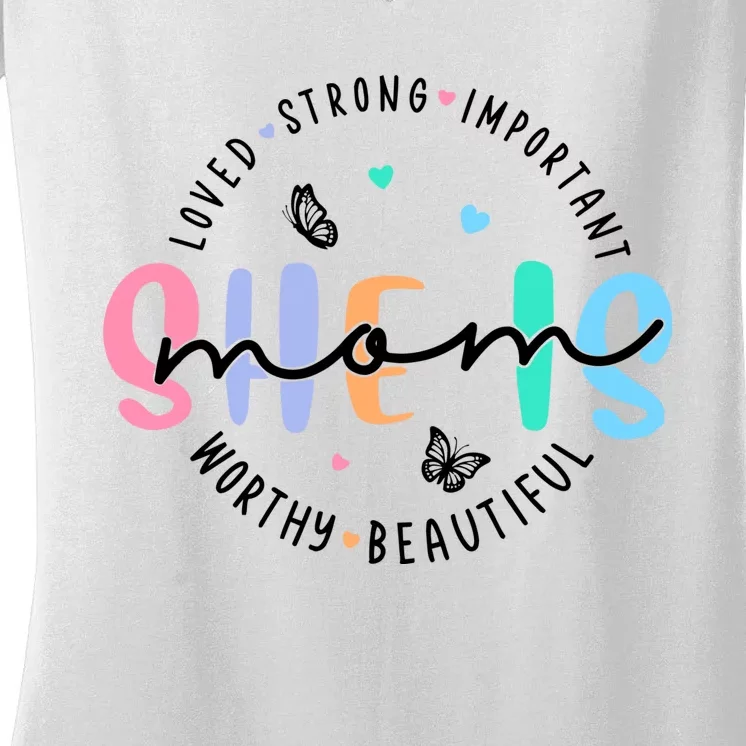 She Is Mom Loved Strong Important Women's V-Neck T-Shirt