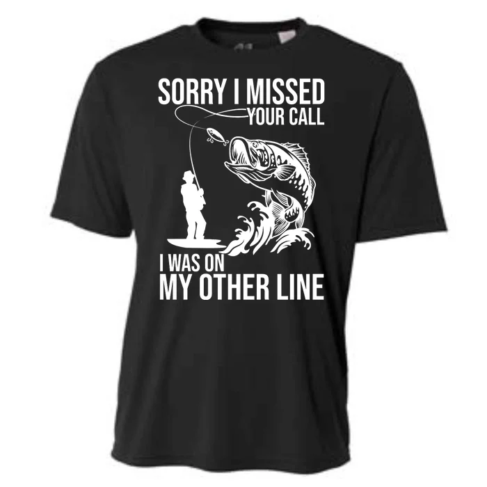 Sorry I Missed Your Call I Was On My Other Line Funny Fishing Cooling Performance Crew T-Shirt