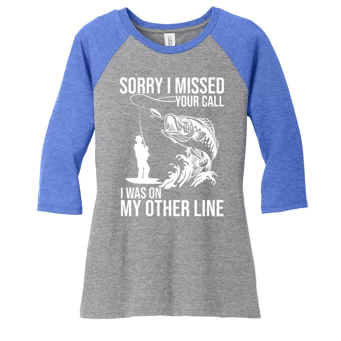 Sorry I Missed Your Call I Was On My Other Line Funny Fishing Women's Tri-Blend 3/4-Sleeve Raglan Shirt