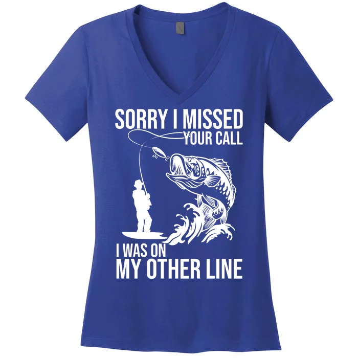 Sorry I Missed Your Call I Was On My Other Line Funny Fishing Women's V-Neck T-Shirt