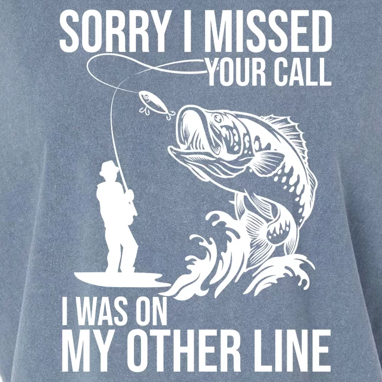 Sorry I Missed Your Call I Was On My Other Line Funny Fishing Garment-Dyed Women's Muscle Tee