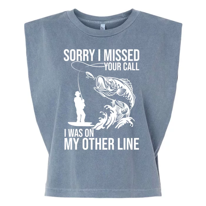 Sorry I Missed Your Call I Was On My Other Line Funny Fishing Garment-Dyed Women's Muscle Tee