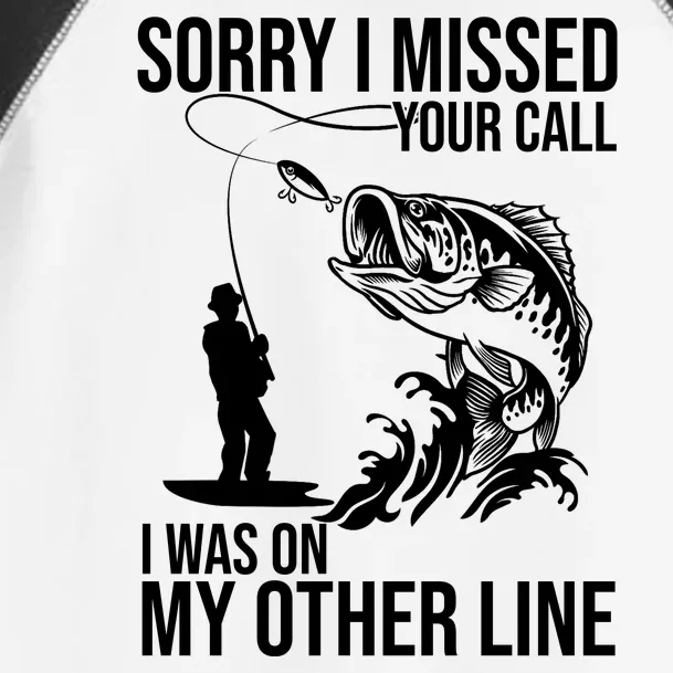 Sorry I Missed Your Call I Was On My Other Line Funny Fishing Toddler Fine Jersey T-Shirt