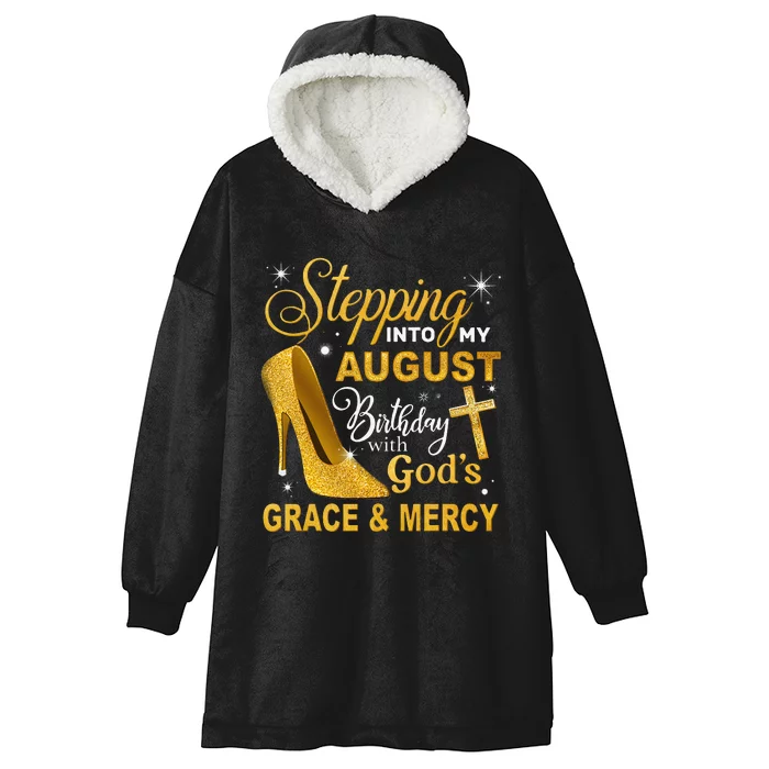 Stepping Into My August Birthday With Gods Grace And Mercy Hooded Wearable Blanket