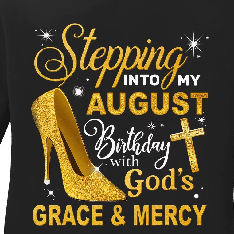 Stepping Into My August Birthday With Gods Grace And Mercy Ladies Long Sleeve Shirt