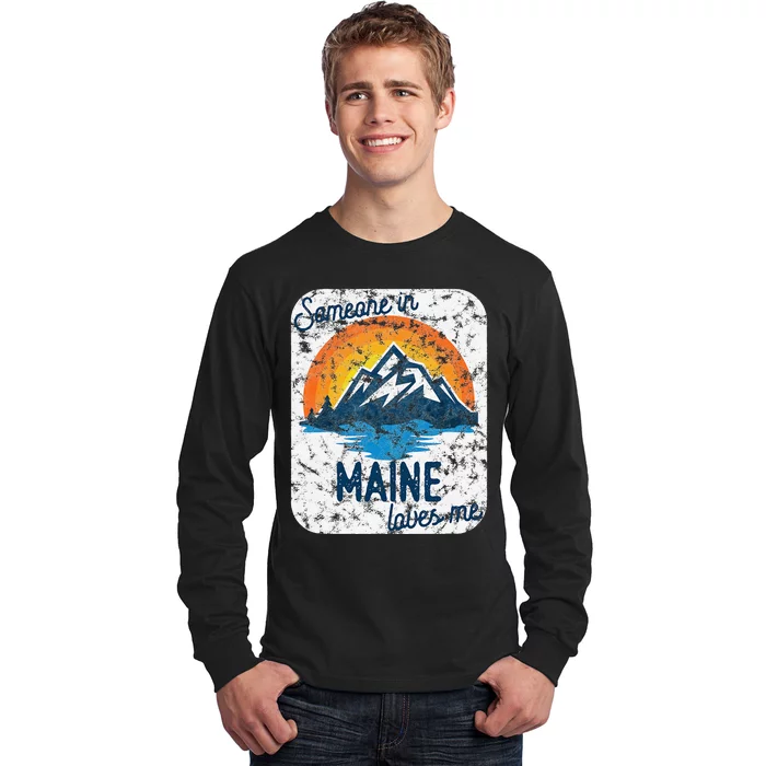 Someone In Maine Loves Me Long Sleeve Shirt