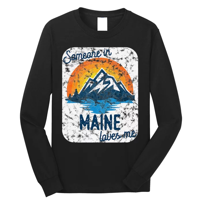 Someone In Maine Loves Me Long Sleeve Shirt