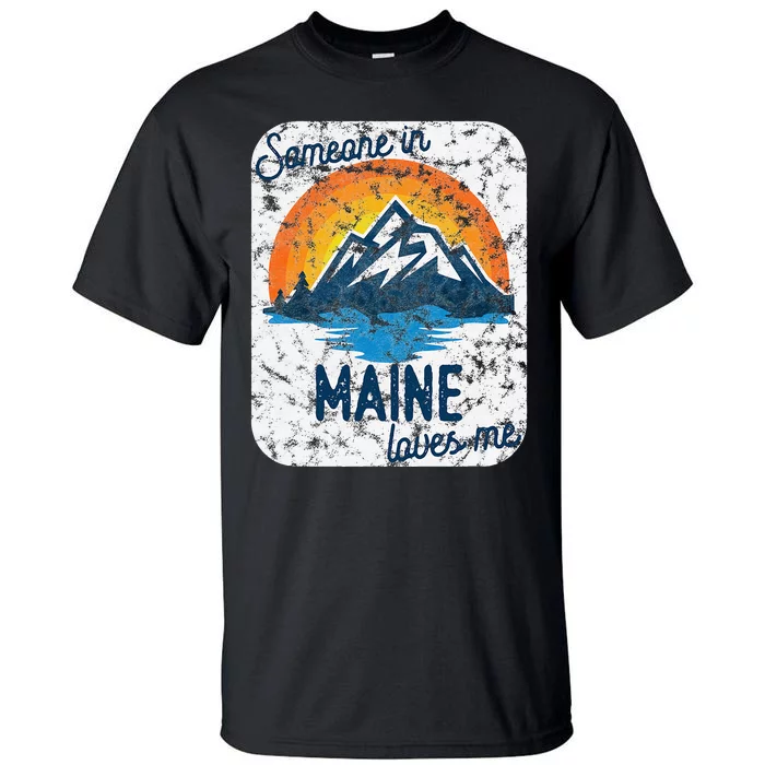 Someone In Maine Loves Me Tall T-Shirt