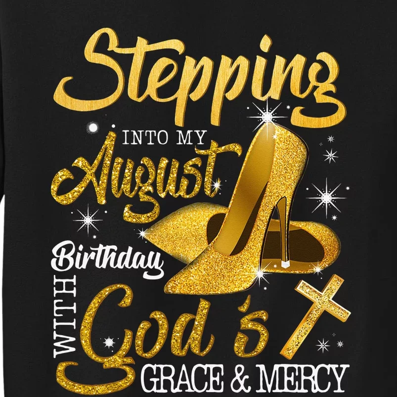 Stepping Into My August Birthday With Gods Grace And Mercy Tall Sweatshirt