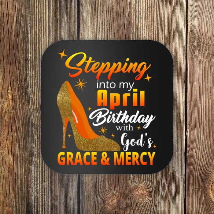 Stepping Into My April Birthday With God's Grace And Mercy Coaster