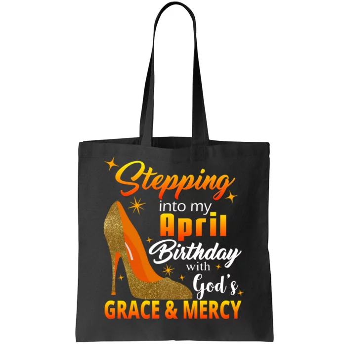 Stepping Into My April Birthday With God's Grace And Mercy Tote Bag