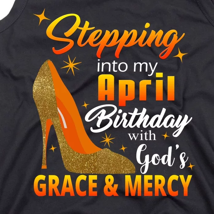 Stepping Into My April Birthday With God's Grace And Mercy Tank Top