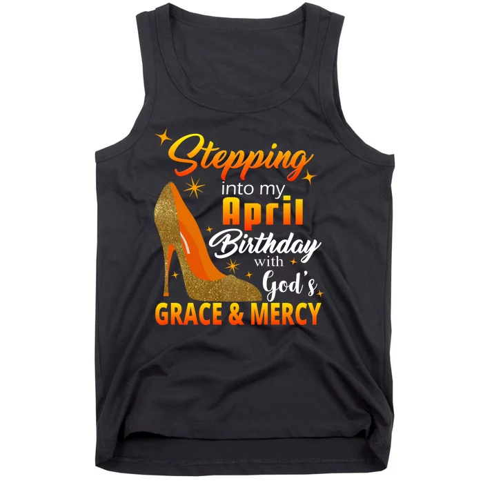 Stepping Into My April Birthday With God's Grace And Mercy Tank Top