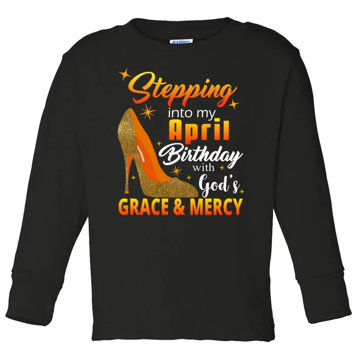 Stepping Into My April Birthday With God's Grace And Mercy Toddler Long Sleeve Shirt