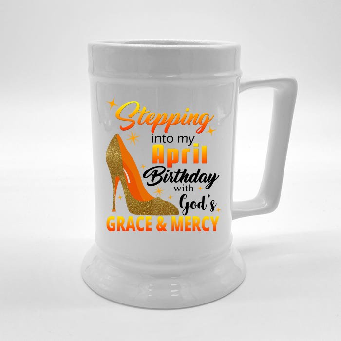 Stepping Into My April Birthday With God's Grace And Mercy Front & Back Beer Stein