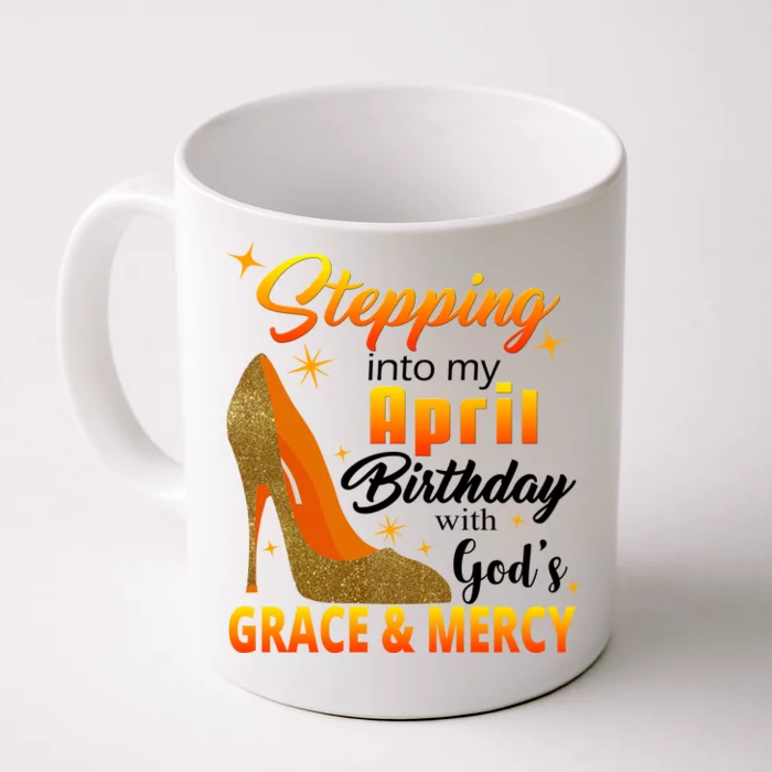 Stepping Into My April Birthday With God's Grace And Mercy Front & Back Coffee Mug