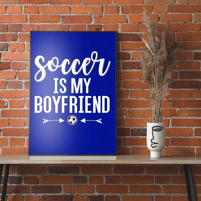 Soccer Is My Boyfriend Funny Gift For Soccer Players Poster