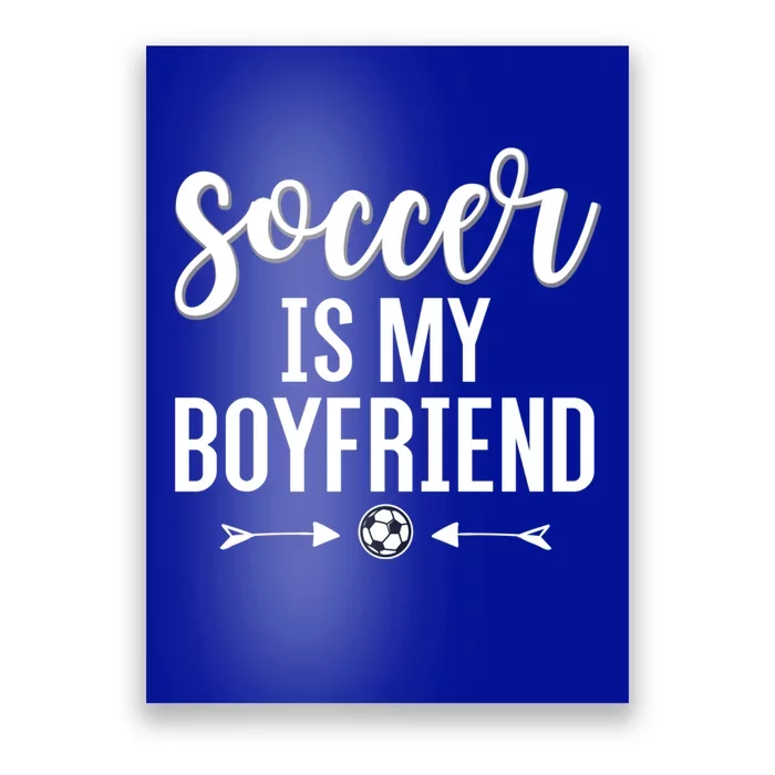 Soccer Is My Boyfriend Funny Gift For Soccer Players Poster