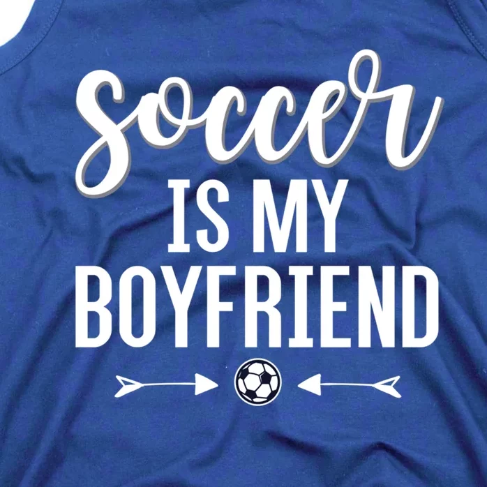 Soccer Is My Boyfriend Funny Gift For Soccer Players Tank Top