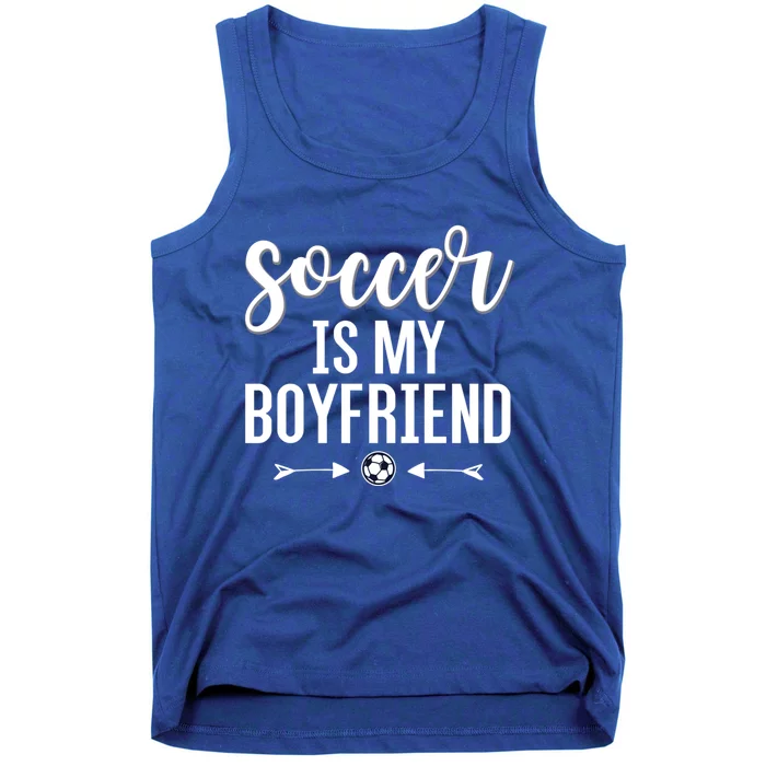 Soccer Is My Boyfriend Funny Gift For Soccer Players Tank Top