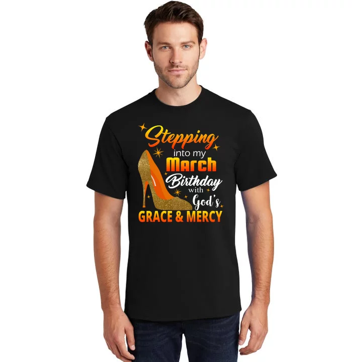 Stepping Into My March Birthday With God's Grace And Mercy Tall T-Shirt