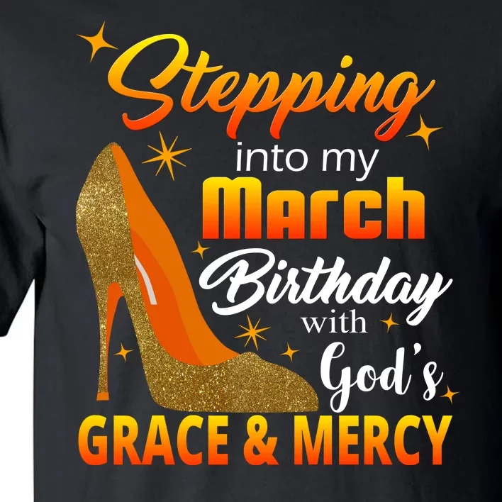 Stepping Into My March Birthday With God's Grace And Mercy Tall T-Shirt