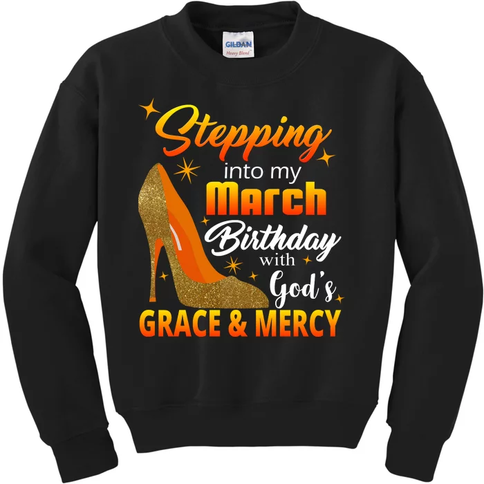 Stepping Into My March Birthday With God's Grace And Mercy Kids Sweatshirt