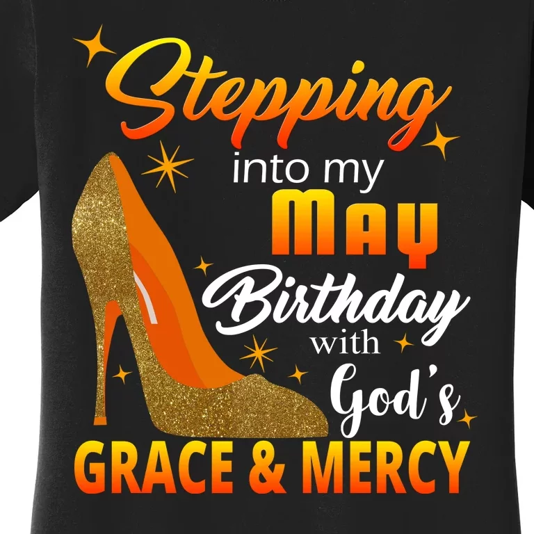 Stepping Into My May Birthday With God's Grace And Mercy Women's T-Shirt