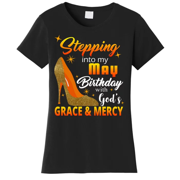 Stepping Into My May Birthday With God's Grace And Mercy Women's T-Shirt