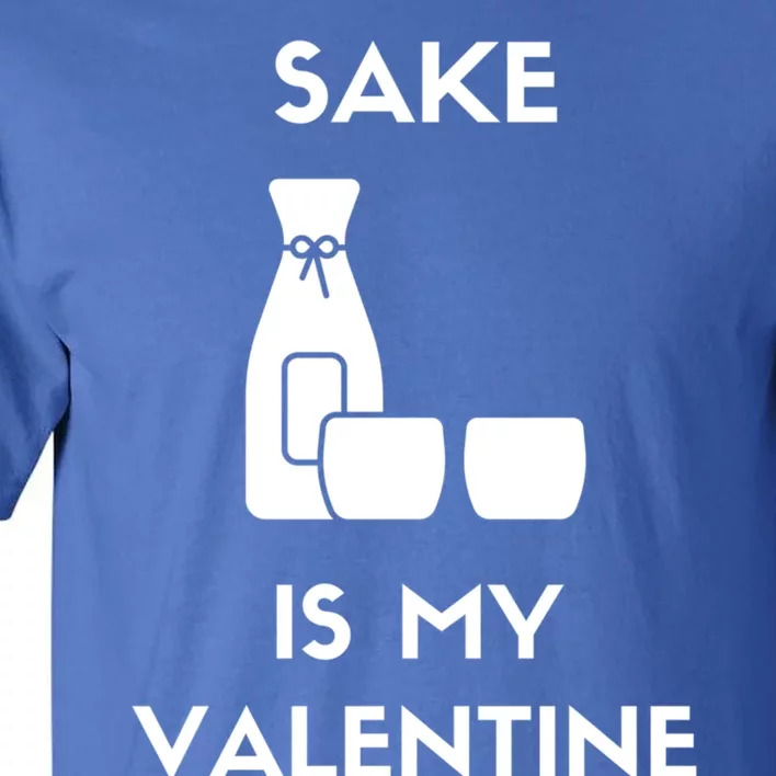 Sake Is My Valentine Funny Antigiftvalentine's Day Wine Meaningful Gift Tall T-Shirt