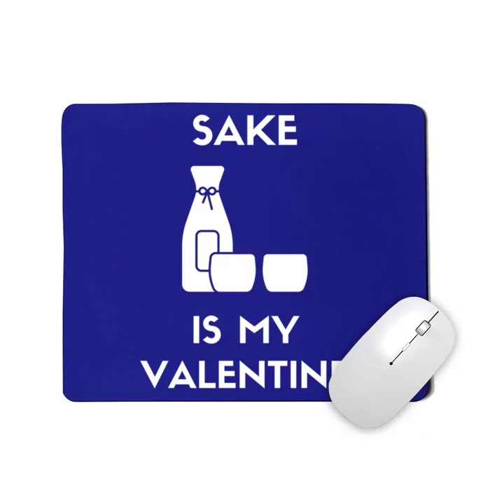 Sake Is My Valentine Funny Antigiftvalentine's Day Wine Meaningful Gift Mousepad